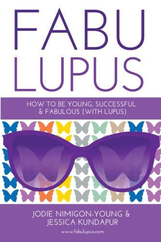 Fabulupus: How to be Young, Successful, and Fabulous (with Lupus)
